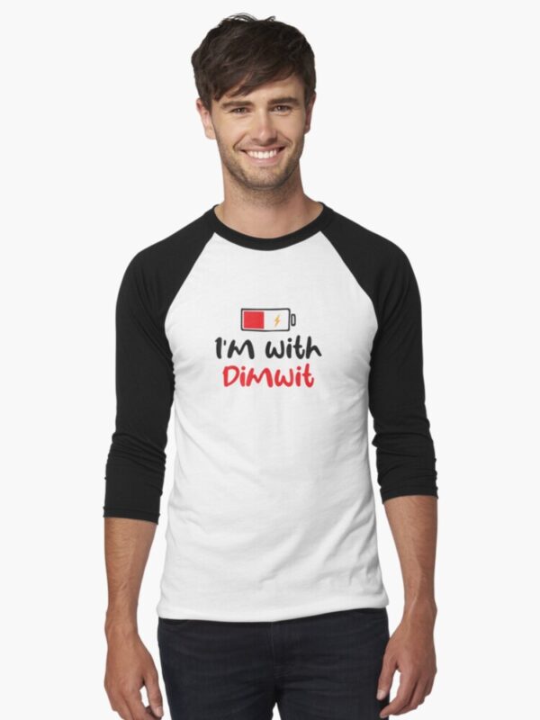 I'm With Dimwit. Redbubble