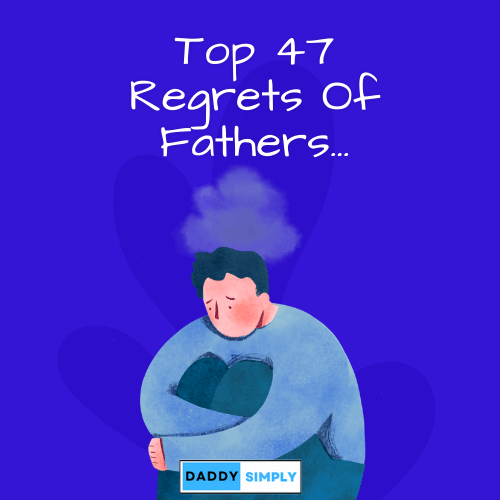 Regrets of Fathers: 47 Lessons Learned Too Late
