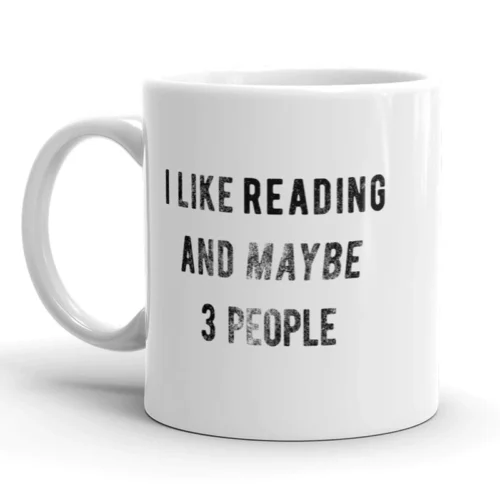 I Like Reading And Maybe 3 People Mug