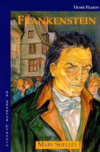 Frankenstein
Written by Mary Shelley and Emily Hutchinson
Part of the Globe Fearon Adapted Classic Book Series